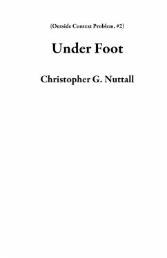 Under Foot (Outside Context Problem, #2) (eBook, ePUB) - Nuttall, Christopher G.