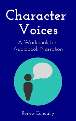 Character Voices: A Workbook for Audiobook Narration (eBook, ePUB) - Conoulty, Renee