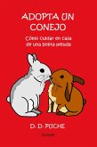 Adopta un conejo. Como cuidar en casa de una bolita peluda (eBook, ePUB)