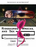 Rideshares, Wrecks, and Sex: Confessions of a Convicted Uber Driver (eBook, ePUB)
