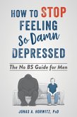 How to Stop Feeling So Damn Depressed (eBook, ePUB)