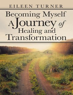 Becoming Myself a Journey of Healing and Transformation (eBook, ePUB) - Turner, Eileen