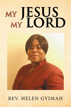 My Jesus My Lord (eBook, ePUB) - Gyimah, Rev. Helen