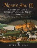 Noah's Ark II: A Story of Earth's Destruction and Rebirth: A Terrifying Science Fiction Novel (eBook, ePUB)