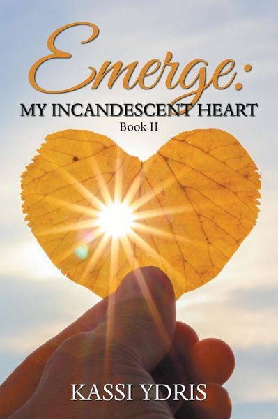 Emerge: My Incandescent Heart (eBook, ePUB) Emerge: My Incandescent Heart (eBook, ePUB)
