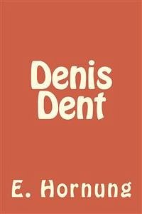 Denis Dent (eBook, ePUB) - W. Hornung, E.