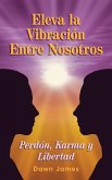 Eleva la vibracion entre nosotros (eBook, ePUB) Eleva la vibracion entre nosotros (eBook, ePUB)