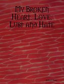 My Broken Heart, Love, Lust and Hate (eBook, ePUB)