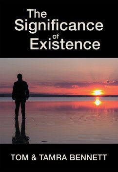 The Significance of Existence (eBook, ePUB) - Bennett, Tom; Bennett, Tamra