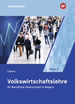 Volkswirtschaftslehre für Berufliche Oberschulen in Bayern - Lüpertz, Viktor