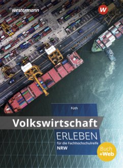 Volkswirtschaft erleben für die Fachhochschulreife Nordrhein-Westfalen - Füth, Günter