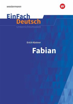 Fabian: Die Geschichte eines Moralisten. EinFach Deutsch Unterrichtsmodelle - Kästner, Erich; Volk, Stefan