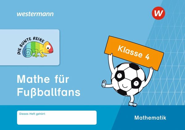 DIE BUNTE REIHE - Mathematik. Mathe für Fußballfans, Klasse 4