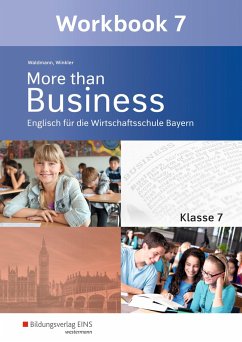 More than Business - Englisch an der Wirtschaftsschule. Klasse 7. Workbook. Bayern - Winkler, Udo;Weichert, Günther;Waldmann, Ursula