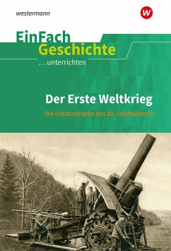 Erste Weltkrieg. EinFach Geschichte ...unterrichten - Chwalek, Johannes