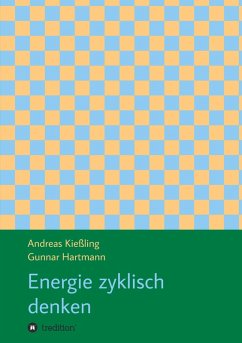 Energie zyklisch denken - Kießling, Andreas;Hartmann, Gunnar