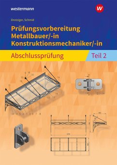 Prüfungsvorbereitung Metallbauer/-in Konstruktionsmechaniker/-in Abschlussprüfung Teil 2 - Schmid, Klaus;Drotziger, Klaus