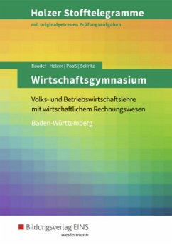 Wirtschaftsgymnasium - Volks- und Betriebswirtschaftslehre mit wirtschaftlichem Rechnungswesen: Aufgabenband / Holzer Stofftelegramme Baden-Württemberg