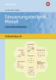 Steuerungstechnik Metall - Lernsituationen: Arbeitsbuch