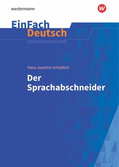 Der Sprachabschneider. EinFach Deutsch Unterrichtsmodelle - Schädlich, Hans Joachim; Kaiser, Katharina