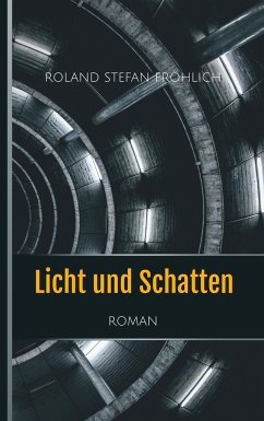 Licht und Schatten - Fröhlich, Roland Stefan