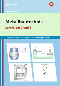 Metallbautechnik: Technologie, Technische Mathematik Lernfelder 7 und 8 Lernsituationen - Moosmeier, Gertraud;Reuschl, Werner