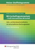 Wirtschaftsgymnasium - Profil Internationale Wirtschaft: Aufgabenband / Holzer Stofftelegramme Baden-Württemberg