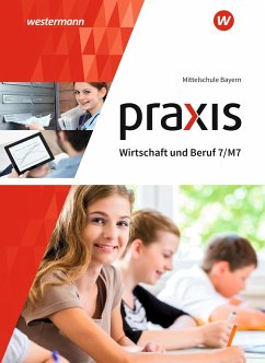 Praxis Wirtschaft und Beruf 7/M7. Schülerbuch. Mittelschulen in Bayern - Dörfler, Roland;Dröse, Herbert;Gmelch, Andreas