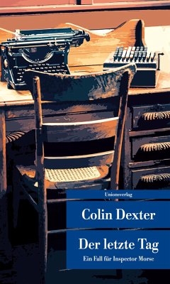 Der letzte Tag / Ein Fall für Inspector Morse Bd.13 - Dexter, Colin