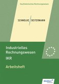 Arbeitsheft / Industrielles Rechnungswesen IKR