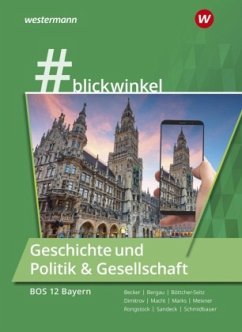 #blickwinkel - Geschichte und Politik & Gesellschaft für Berufsoberschulen - Ausgabe Bayern / #Blickwinkel, Geschichte/Sozialkunde für Fachoberschulen und Berufsoberschulen Ausgabe Bayern - Rongstock, Richard;Schmidbauer, Stephanie;Meixner, Manuela