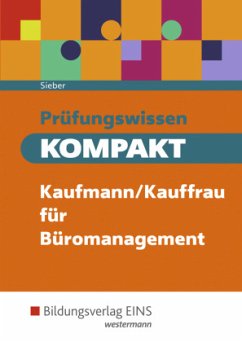 Prüfungswissen kompakt / Prüfungswissen KOMPAKT Kaufmann/Kauffrau für Büromanagement - Sieber, Michael