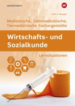 Wirtschafts- und Sozialkunde Medizinische, Zahnmedizinische und Tiermedizinische Fachangestellte, Lernsituatione - Exner, Sebastian;Spengler, Heinz-Ulrich;Kolb, Gerd