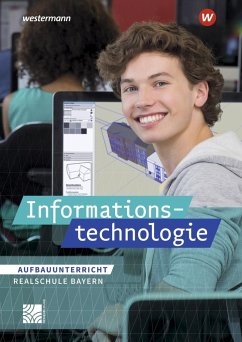 Informationstechnologie. Schülerband Aufbauunterricht. Realschulen in Bayern - Begemann, Manuela;Deiml, Susanne;Leißl, Ingrid