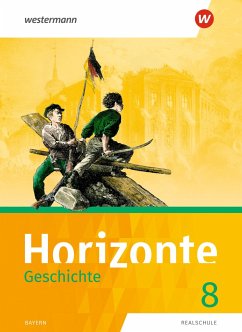 Horizonte - Geschichte 8. Schülerband. Realschulen in Bayern