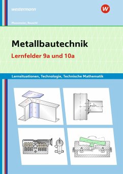 Metallbautechnik: Technologie, Technische Mathematik Lernfelder 9a und 10a Lernsituationen - Moosmeier, Gertraud;Reuschl, Werner