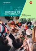 Fachwissen Ernährung und Hauswirtschaft für die sozialpädagogische Erstausbildung - Kinderpflege, Sozialassistenz. Arbeitsheft