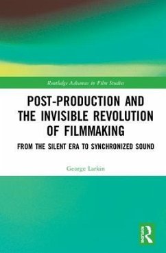 Post-Production and the Invisible Revolution of Filmmaking - Larkin, George