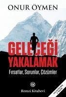 Gelecegi Yakalamak - Öymen, Onur