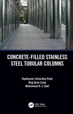 Concrete-Filled Stainless Steel Tubular Columns - Patel, Vipulkumar; Liang, Qing Quan; Hadi, Muhammad