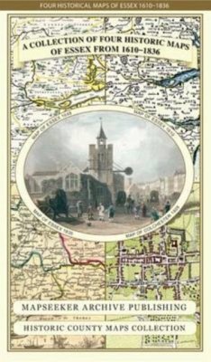 Cover Essex 1610 - 1836 - Fold Up Map that features a collection of Four Historic Maps, John Speed's County Map 1610, Johan Blaeu's County Map of 1648, Thomas Moules County Map of 1836 and a Plan of Colchester 1805 by Cole and Roper.