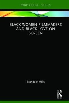 Black Women Filmmakers and Black Love on Screen - Mills, Brandale N