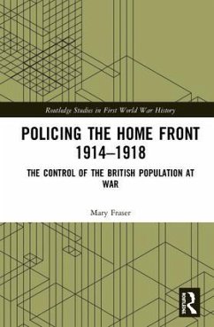 Policing the Home Front 1914-1918 - Fraser, Mary