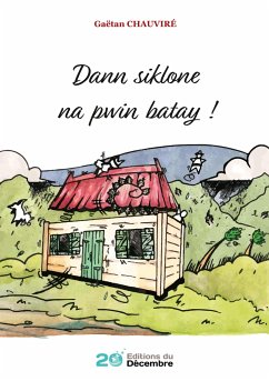 Dann siklone na pwin batay ! - Chauviré, Gaëtan