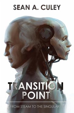 Transition Point: From Steam to the Singularity (eBook, ePUB) - Culey, Sean A.