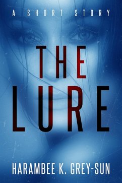 The Lure: A Short Story (eBook, ePUB) - Grey-Sun, Harambee K.