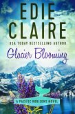 Glacier Blooming (Pacific Horizons, #4) (eBook, ePUB) Glacier Blooming (Pacific Horizons, #4) (eBook, ePUB)