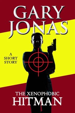 The Xenophobic Hitman (The Hitman Stories, #2) (eBook, ePUB) - Jonas, Gary