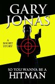 So You Wanna Be a Hitman (The Hitman Stories, #1) (eBook, ePUB) So You Wanna Be a Hitman (The Hitman Stories, #1) (eBook, ePUB)