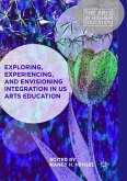 Exploring, Experiencing, and Envisioning Integration in US Arts Education